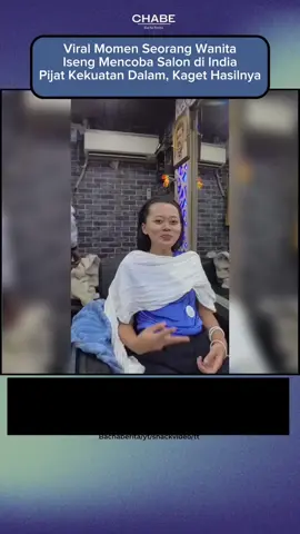 Viral Momen Seorang WanitaIseng Mencoba Salon di India Pijat Kekuatan Dalam, Kaget Hasilnya