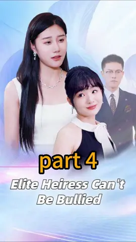 Elite Heiress Can't Be Bullied。#drama#chinesedrama#shortfilm#fyp#china#shortplay#Love#foryou#cdram#story 