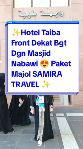 Paket Majol Samira Travel 😍 hotel Taiba Front dekat bgt dgn Masjid Nabawi 😍 Paket Majol Samira Travel Mantap👏 ✨#testimoniumroh #umbastsamiratravel #umbast #dianasamiratravel 