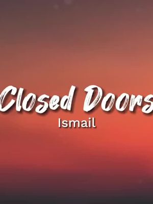 Ismail - Closed Doors (Lyrics)  .  .  .  I'm not the creator of the song, I just added the lyrics and made it more aesthetically pleasing to hear and see :)  . #lyrics #music #Hello2024 #fypシ゚viral🖤tiktok #fyp #foryoupage #fullsong  . . Thank you for watching, I hope you like it, and don't forget to follow, like and share #ismail #closeddoors #lyrics #arkmdly