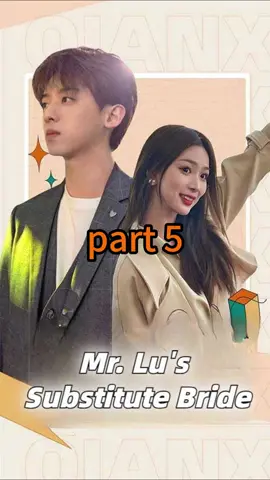 Mr. Lu's Substitute Bride#drama#chinesedrama#shortfilm#fyp#tiktok#shortplay#Love#foryou#cdram#story 