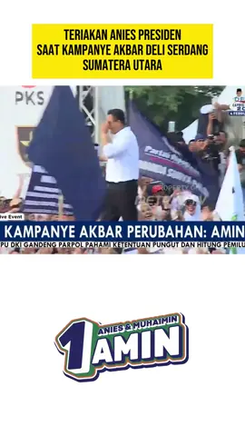 Teriakan warga serdang Sumatera Utara saat Anies Baswedan Berkampanye akbar 
