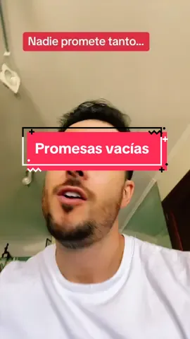 nadie ofrece tanto como la persona que no va a cumplir #PromesasVacías 