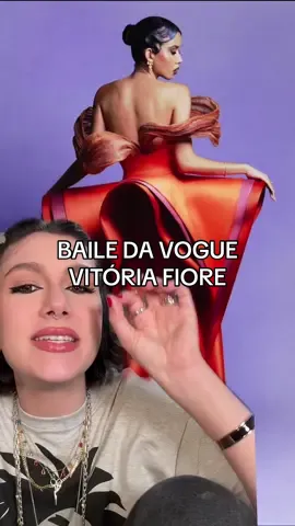 Por fim, mas não menos importante, review do look da @Vitoria Fiore para o baile da @Vogue Brasil! #moda #fashiontiktok #bailedavogue #vitoriafiore #notthatcliche 