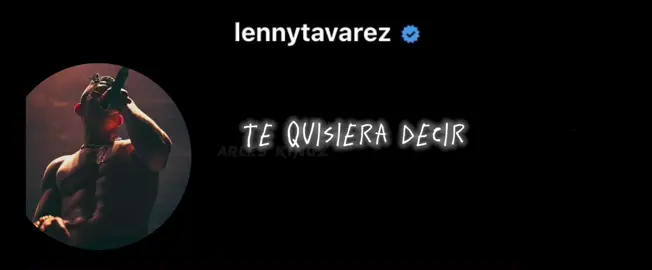 te quisiera decir🫦. #viral #fyp #estadosparawhatsapp #indirecta #musica #fy #lennytavarez #indirectas 
