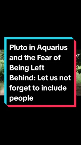 Pluto in Aquarius and the Fear of being left behind. As Pluto continues moving into the sign of Aquarius, let us not forget to include people who fall outside of the cracks. #plutoinaquarius #astrotok #inclusion #