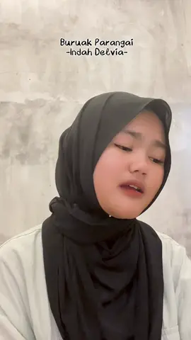 BURUAK PARANGAI - @indah delvia 😍 cipt om @amridamanin 🔥 “Dalam babimbiang uda jalan bairiang”🥺 Selamat Mendengarkan teman teman🤗 #buruakparangai #minang #minangtiktok #fyp #cover 