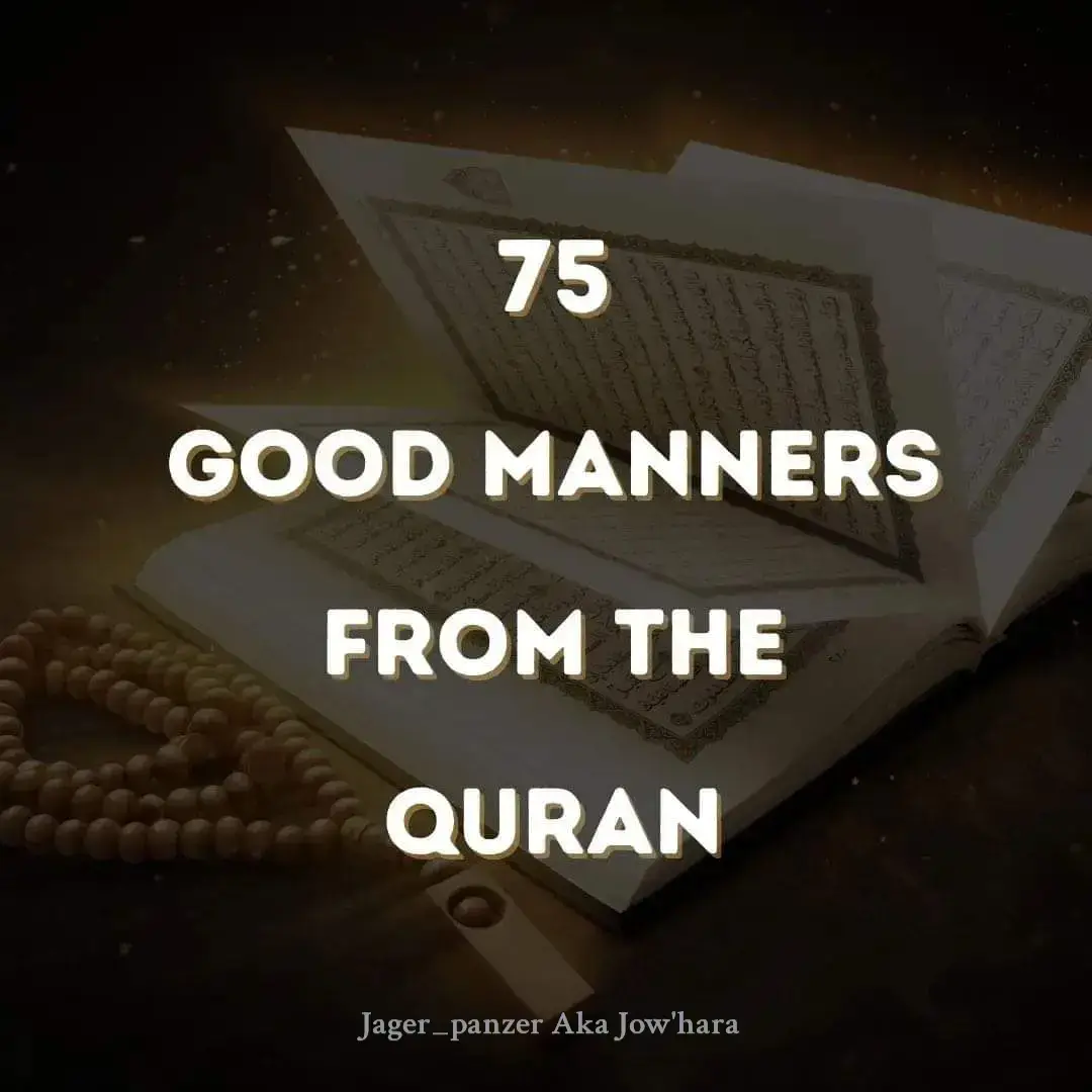 75 Good Manners from the Qur'an. #selfreminderislamic 