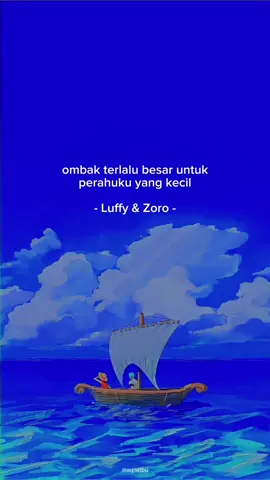 tapi ini bukan tentang perahu ataupun ombak. #luffy #zoro #onepiece 