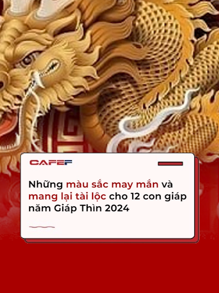 Những màu sắc may mắn và mang lại tài lộc cho 12 con giáp năm Giáp Thìn 2024. #Cafef #amm #tet2024 #phongthuy #giapthin2024