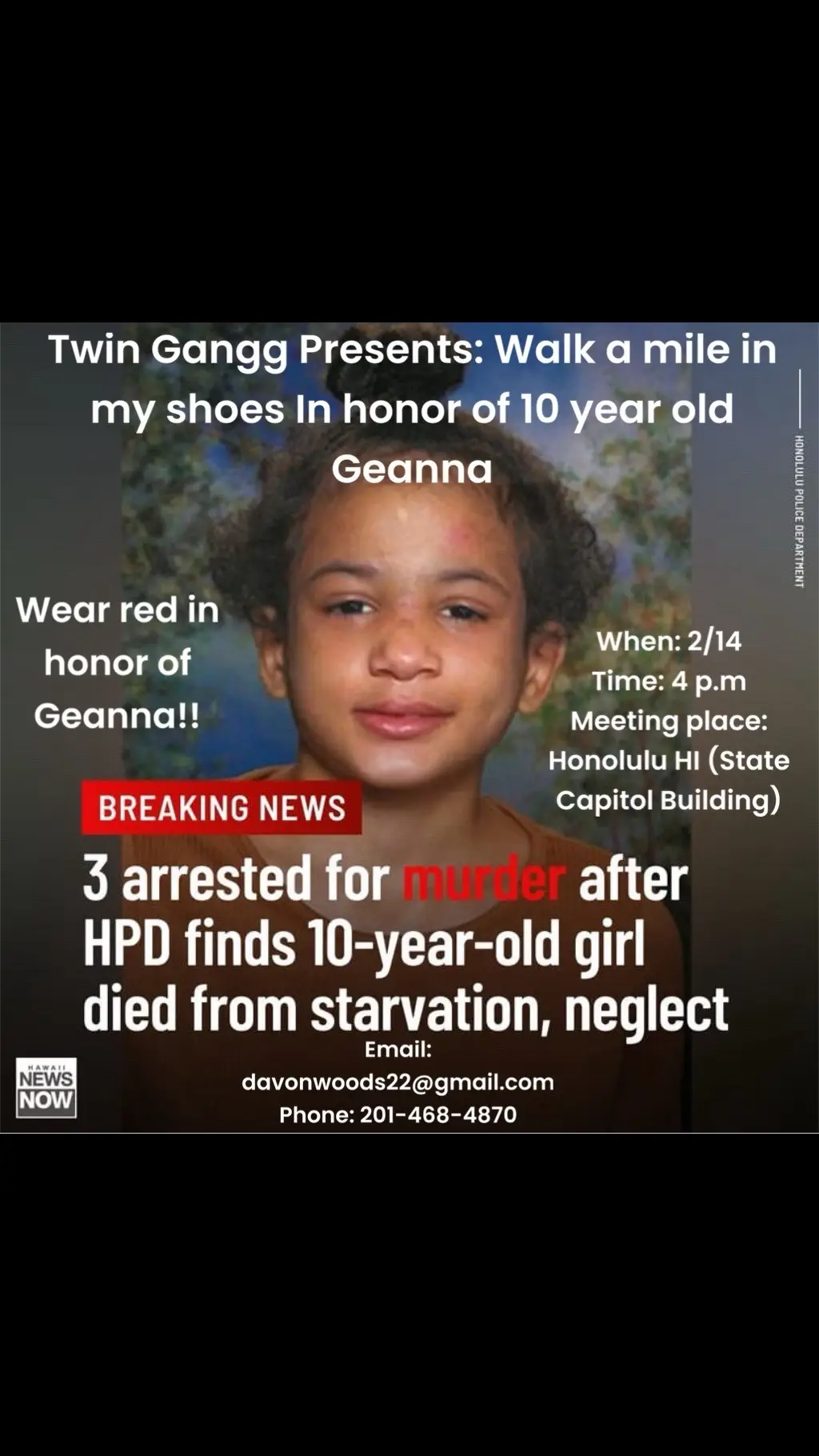 Join us on this upcoming Wednesday in Honolulu HI. We will be gathering and walking to remember 10 year old Geanna who was killed and failed 💔 We ask that everyone in the community come out and join us. Also we ask that you’ll wear read in honor of Geanna. We can’t keep allowing these stories to be swept under the rug!! Me personally I just can’t. #hawaii #geanna #davonwoods #twingangg #honolulu #share #walk #viral 