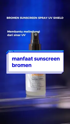 manfaat sunscreen bromen🥰🔥 #pakaibromen #bromen #sunscreen #sunscreenspray #skincare #skincareroutine 