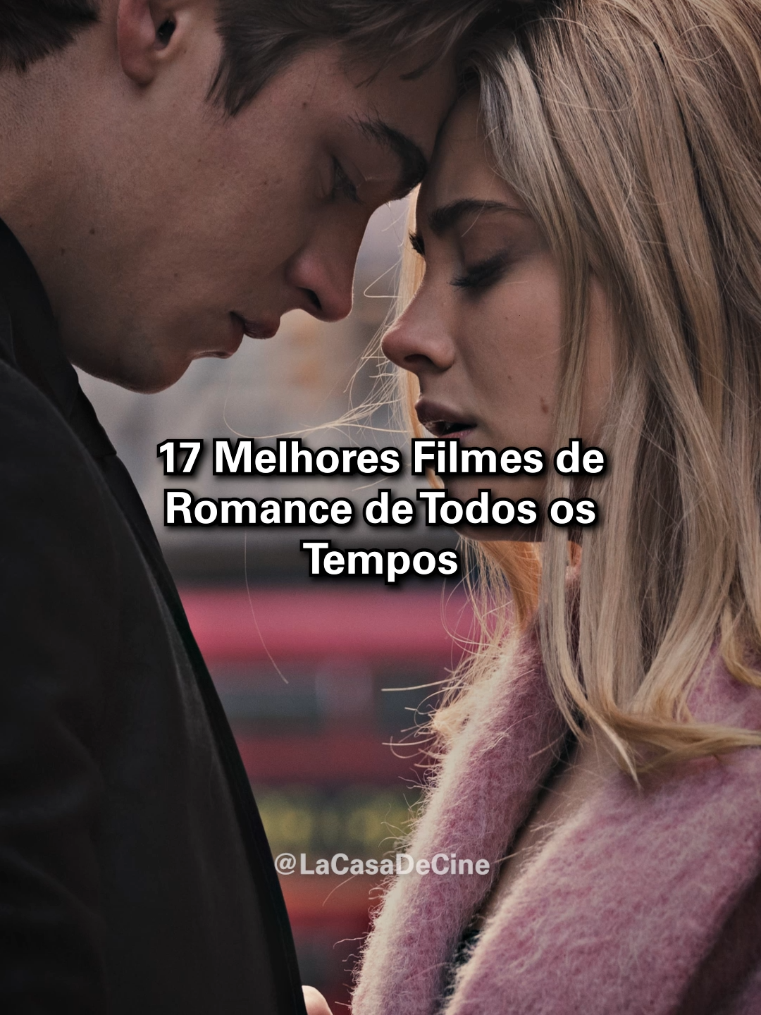 17 Melhores Filmes de Romance de Todos os Tempos #lacasadecine #filmes #dicasdefilmes #cinema #romance