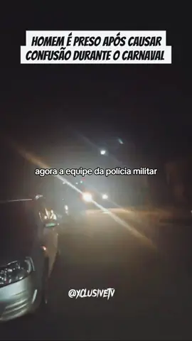 Homem é preso após causar confusão durante o carnaval.