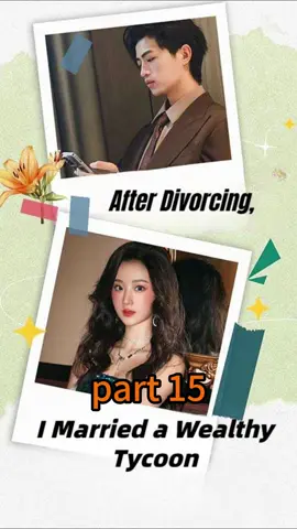 After Divorcing, I Married a Wealthy Tycoon#drama#chinesedrama#shortfilm#fyp#tiktok#shortplay#Love#foryou#cdram#story 