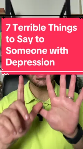 7 Terrible Things to Say to Someone with Depression. #depression #depressedtiktok #depressedtok #depressionawareness #depressed #fyp 