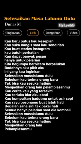 Lirik Lagu Selesaikan Masalalu mu Dulu-Dimas M Part 146 🎶 #lirik #liriklagu #lirikgalau  #laguviral #laguterbaru #lagusadvibes #lagukaraoke  #music #musictrending #musicindo  #request #song #hylyriks  #selesaikanmasalalumudulu #dimasm 