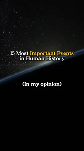 15 Most Important Events In Human History #fyp #foryoupage #history #historytok #historybuff #historical #HistoryTime #historylesson #LearnOnTikTok #fun #learn #top #top10 