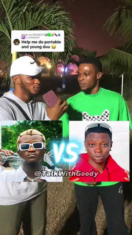 Replying to @BIGGEST🎲✅🔐🍆🗣️☯️ Who is your favourite artiste? Portable or Young duu? 😁❤️ #talkwithgoody #streetinverview #portable #zazoo #youngduu #fugi #afrobeat #fyp #viraltiktok 