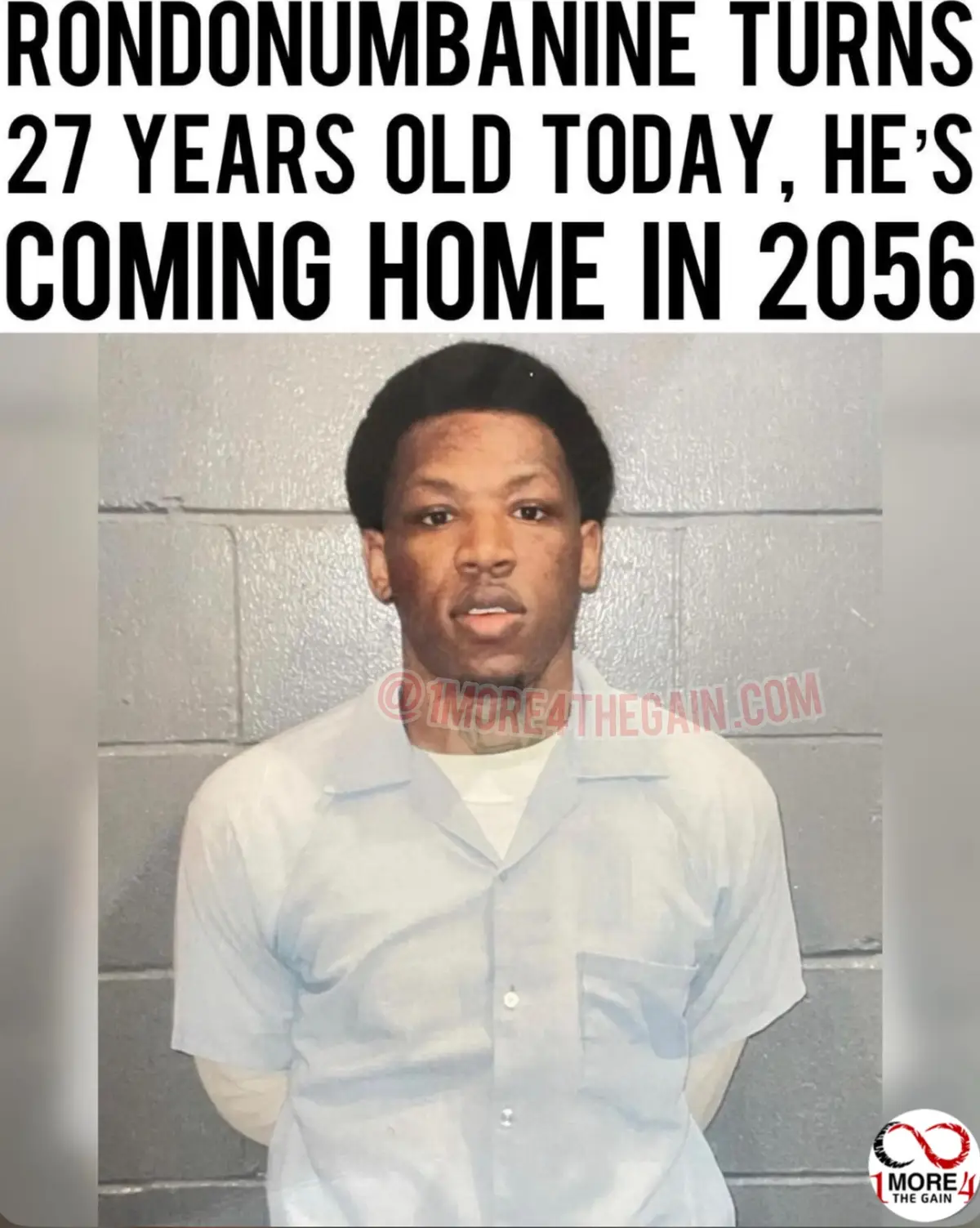 Happy 27th birthday to #rondonumbanine He's scheduled to be released in 2056