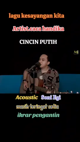 cincin putih.masih teringat setia ikrar pengantin..caca handika acoustic.soni Egi#tiktokindia #tiktokviral #lampungtiktok #cincinputih #cacahandika #soniegi 