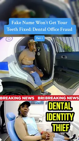 Fake Name Won’t Get Your Teeth Fixed: Dental Office Fraud #cops #police #fyp 