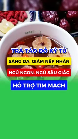 Trà táo đỏ kỉ tử vô cùng tốt cho sức khỏe #sốngvuimỗingày #yeusuckhoe #suckhoechomoinha #sức_khỏe_là_vàng #baithuocdangian 
