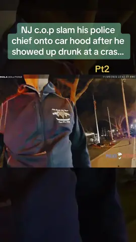NJ c.o.p slam his police chief onto car hood after he showed up drunk at a cras… #fyp #viral #viralvideo #hot 