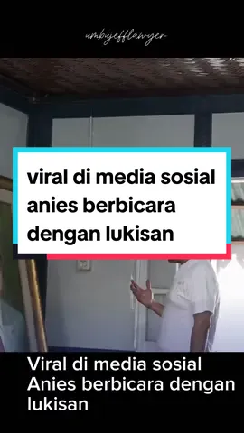 viral di media sosial anies berbicara dengan lukisan #aniesbaswedan #aniescurhatdengalukisan #katahati #ungkapanperasaan #umbujefflawyer #capcut_edit #fypdong 
