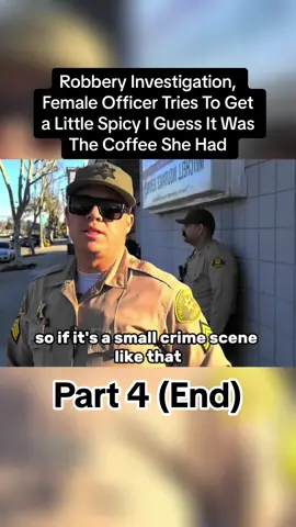 Part 4 || Robbery Investigation, Female Officer Tries To Get a Little Spicy I Guess It Was The Coffee She Had👮‍♂️ #robbery #investigation #female #officer #try #law #cop #cops #police #policeofficer #fyp #fypシ #foryou #foryoupage 
