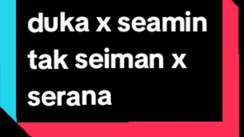 duka x seamin tak seiman x serana #xyzbca #galaubrutal #fyp #foryoupage #foryou #trendingsong #duka #seamintakseiman #serana 