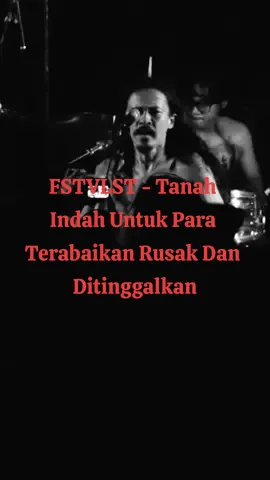 FSTVLST - Tanah Indah Untuk Para Terabaikan Rusak Dan Ditinggalkan #fstvlst #fstvlsttanahindah #faridstevy #jenny #musikedgy #skena #liriklagu #musikstory #oaeoae 
