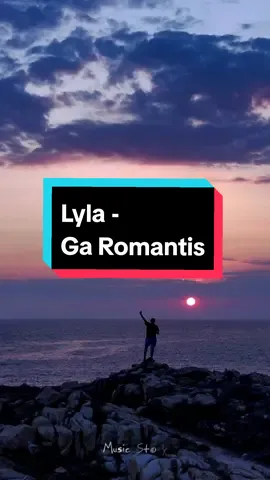 ga romantis #lyla #garomantis #musicstory #fyp #foryou 