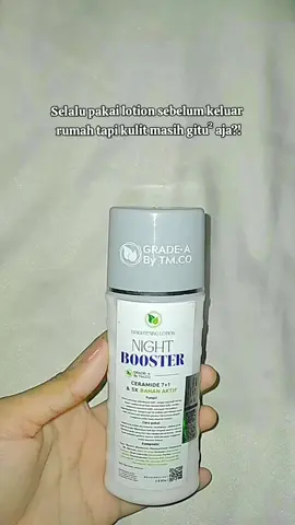 night booster yang sudah terdaftar di bpom💗 #gradeabytmco  #gradeabytmcobodylotion  #brighteninglotion #bodylotion #lotionviral 