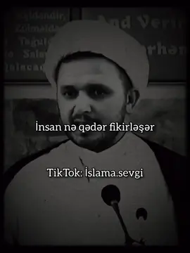 Hacı Ələmdar - İnsan nə qədər fikirləşər! #problem #düşün #qəlb #yük #fikir  #hacielemdar #haciələmdar #dinimislam #dinivideo #islamasevgi #kesfetdeyiz #kəşvettik 