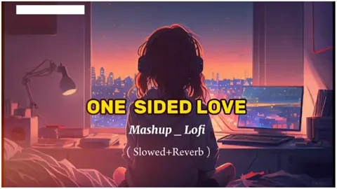 One Sided Love Mashup 💔💔🎧 #slowedreverb #tiktok #fypシ゚viral #foryou #foryoupage #fypシ #growmyaccount #unfreezemyacount #unfreezemyaccaunt🙏🙏🙏 