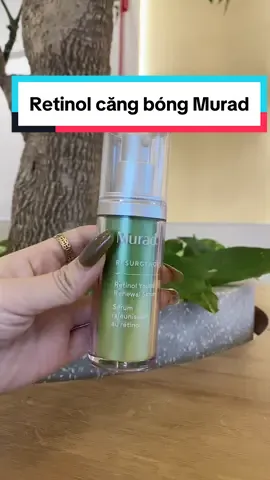 Cách chọn và dùng retinol giúp da đẹp nhanh- retinol murad #muradvietnam #retinol #retinolserum #reviewlamdep #goclamdep #hoalinh944 #longervideos #BeautyTok #LearnOnTikTok 