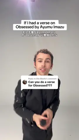 Replying to @Ella Elbells Only fitting that I did a verse on @AyumuImazu song, Obsessed