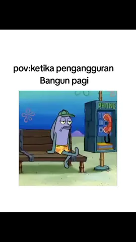 Bingung coyy mau ngapain#meme #pengangguran #spongebob #fyp #memeindonesia 