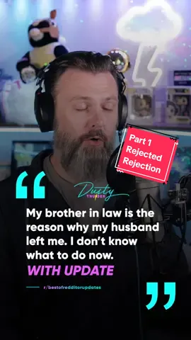 The one with the rejected rejection. My BIL is the reason my husband left me.  #storytime #aita #story #fyp 