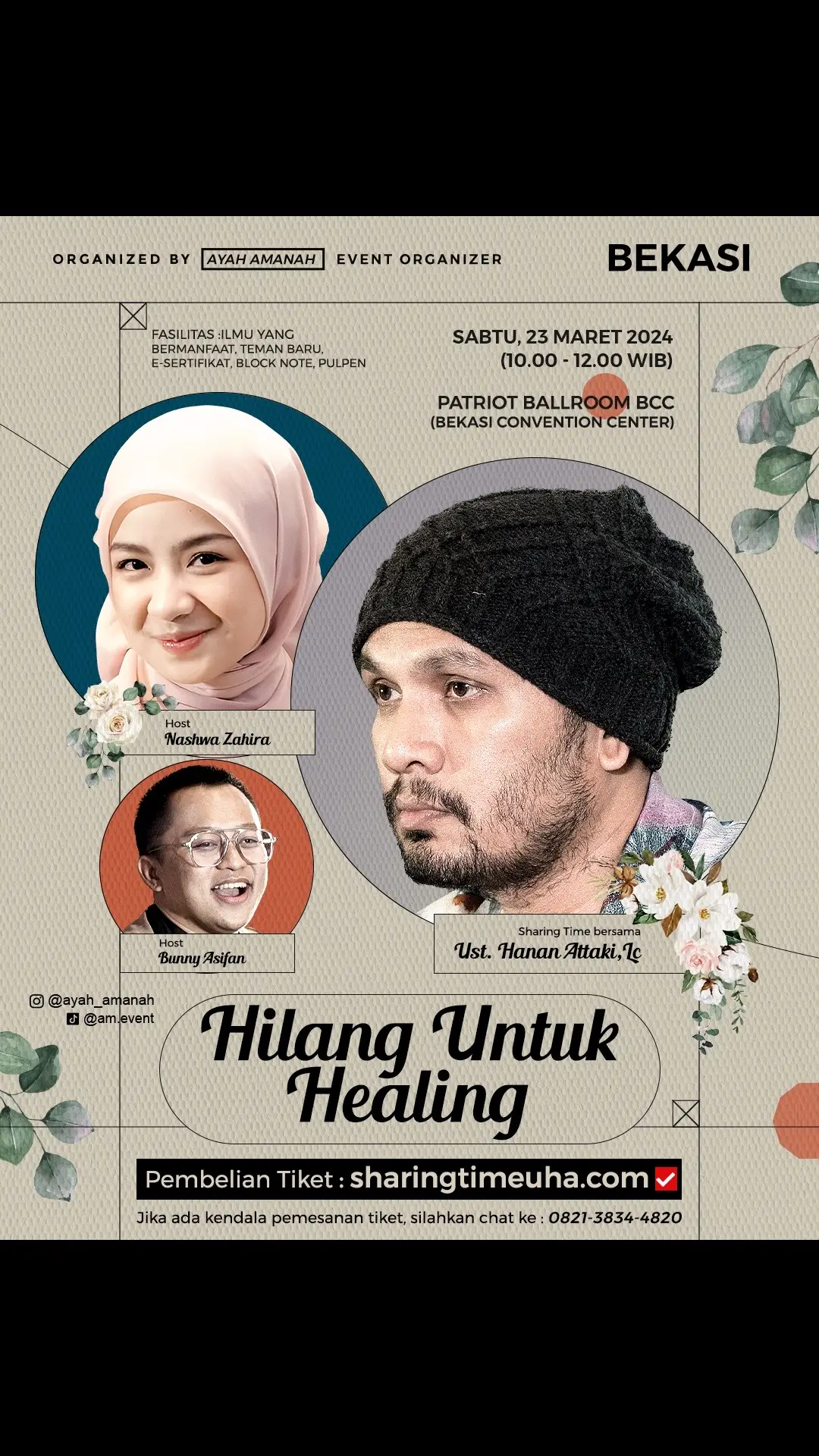 BEKASI 🕌RAMADAN SHARING TIME 🕰 (10.00-12.00) 🍩BEKASI 🪔Sharing Time with Ust. @hanan_attaki  🎙dibersamai host kak: nashwaaaz & kak @bunnyasfian  TEMA : “HILANG UNTUK HEALING”  InsyaAllah,  📅 SABTU, 23 MARET 2024 🕞 Pkl 10.00-12.00 WIB 🏢 Patriot Ballroom BCC (Bekasi Convention Center) 💡Fasilitas : Ilmu yang bermanfaat, teman baru, E-Sertifikat, Block Note, Pulpen, Air Mineral _______________________________________________ 🟤DAFTAR buka ➡️ SHARINGTIMEUHA.COM  (https://sharingtimeuha.com)   Download langsung E-Tiket & E-Sertifikat sendiri. 🟡Selesai daftar jangan lupa join grup Whatsapp peserta untuk info teknis. 🟡Apabila ada kendala saat proses pendaftaran, chat ke: 0821-3834-4820 (Wa Only). _______________________________________________ 🗨 Mention temen-temen kamu di BEKASI & sekitar guys 😀 ✅ Kloter 10.00-12.00 = TERSEDIA ⛔️Kloter 19.00-21.15= Full Kuota ⛔️Kloter 15.30-17.30 = Full Kuota #sharingtime #hananattaki #Ramadan #ayahamanah #islam #jakarta  #ramadhan #kajianislam #kotabekasi #hanan_attaki  #ustadzhananattaki #Bekasi #ramadan #jomblo #kulinerbekasi #akhwat #eventbekasi #kajianbekasi #RamadanMubarak #ramazan  #muslim #dakwahislam #hijab  #bekasihits #nikah #puasa #muhasabahdiri #yukhijrah  #beranihijrah #nikahmuda 