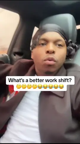 Whats a better work shift in your opinion? 😂😂😂😂😂😂😂 #comedy #work #workshift #worklife #funny #fypシ #foryou 