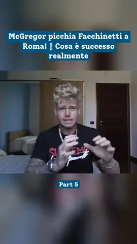 Part 5 - McGregor picchia Facchinetti a Roma! 😱 Cosa è successo realmente