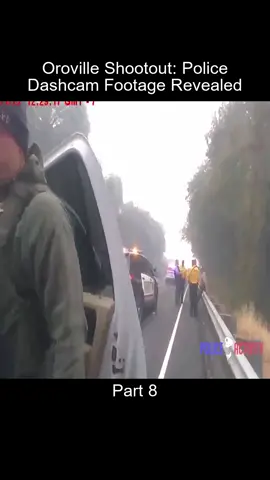 Part_8 Oroville Shootout Police Dashcam Footage Revealed