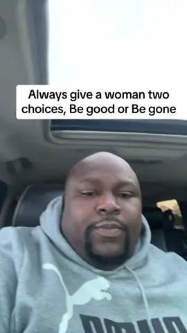 I always give a woman two choices be good be gone ##fyp##viralvideo##viralcontent##viral##women##men##betamale##disrespect##manipulater##staywoke##freegame