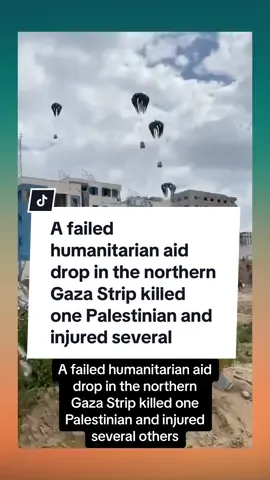 A failed humanitarian aid drop in the northern Gaza Strip killed one Palestinian and injured several others.