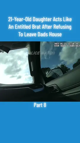 21-Year-Old Daughter Acts Like An Entitled Brat After Refusing To Leave Dads House part 8#cops #police #fyp 