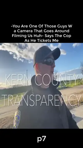 You Are One Of Those Guys W a Camera That Goes Around Filming Us Huh Says The Cop As He Tickets Me p7