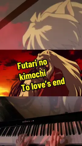 Futari no kimochi - To love’s end -  Piano cover #amv #inuyasha #kikyo #犬夜叉 #時代を越える想い 