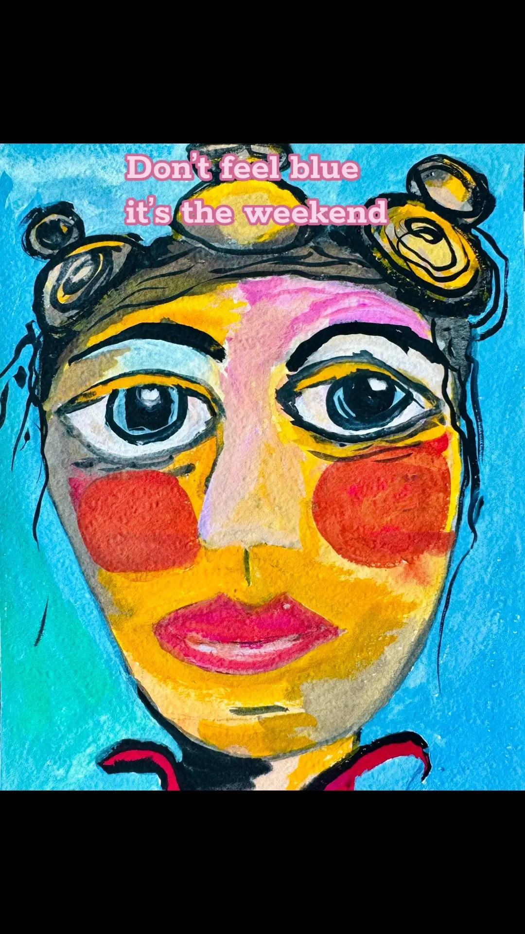 #WeekendVibes #happy #happyweekend #artforartssake #feelingblue #blue #painting #woman #bunches #rosey #cheeky #cute #gouache #watercolor #paper #exhibition #month 